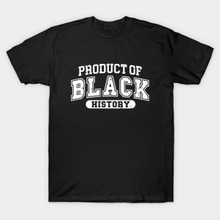 Product Of Black History T-Shirt